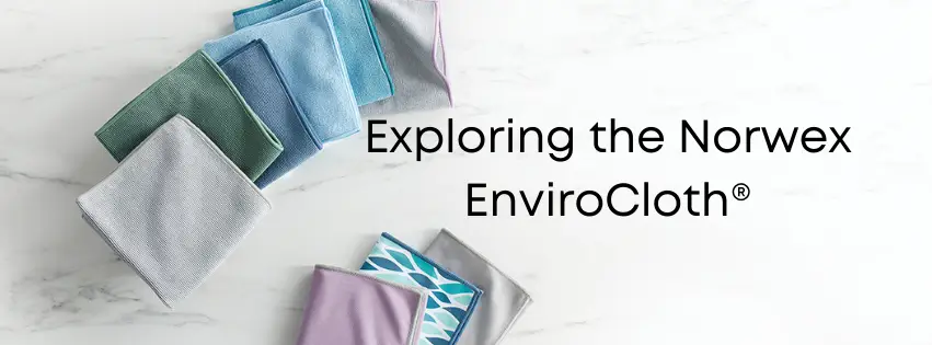 Unveiling the Magic of Cleaning: Exploring the Norwex EnviroCloth®